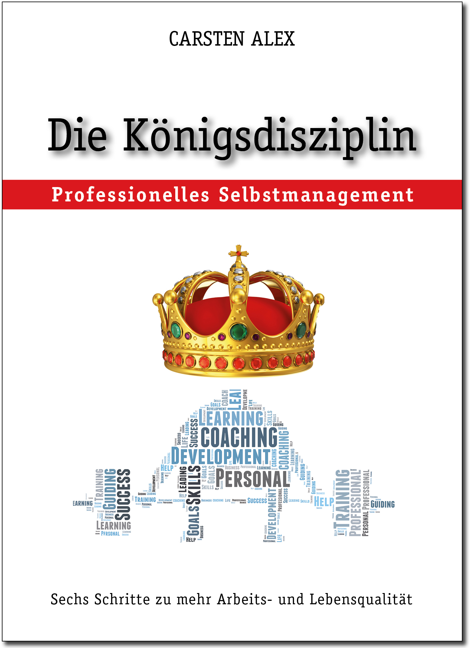 Die Königsdisziplin - Professionelles Selbstmanagement